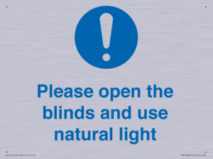 Please open the blinds and use natural light